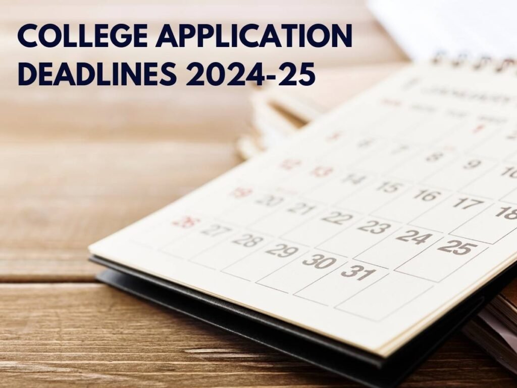 College Application Deadlines 2024-25 What You Need to Know