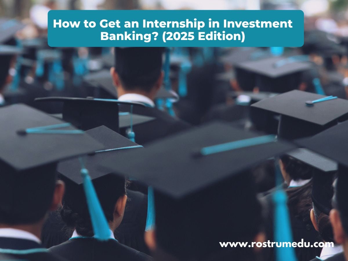 How to Get an Internship in Investment Banking (2025 Edition)