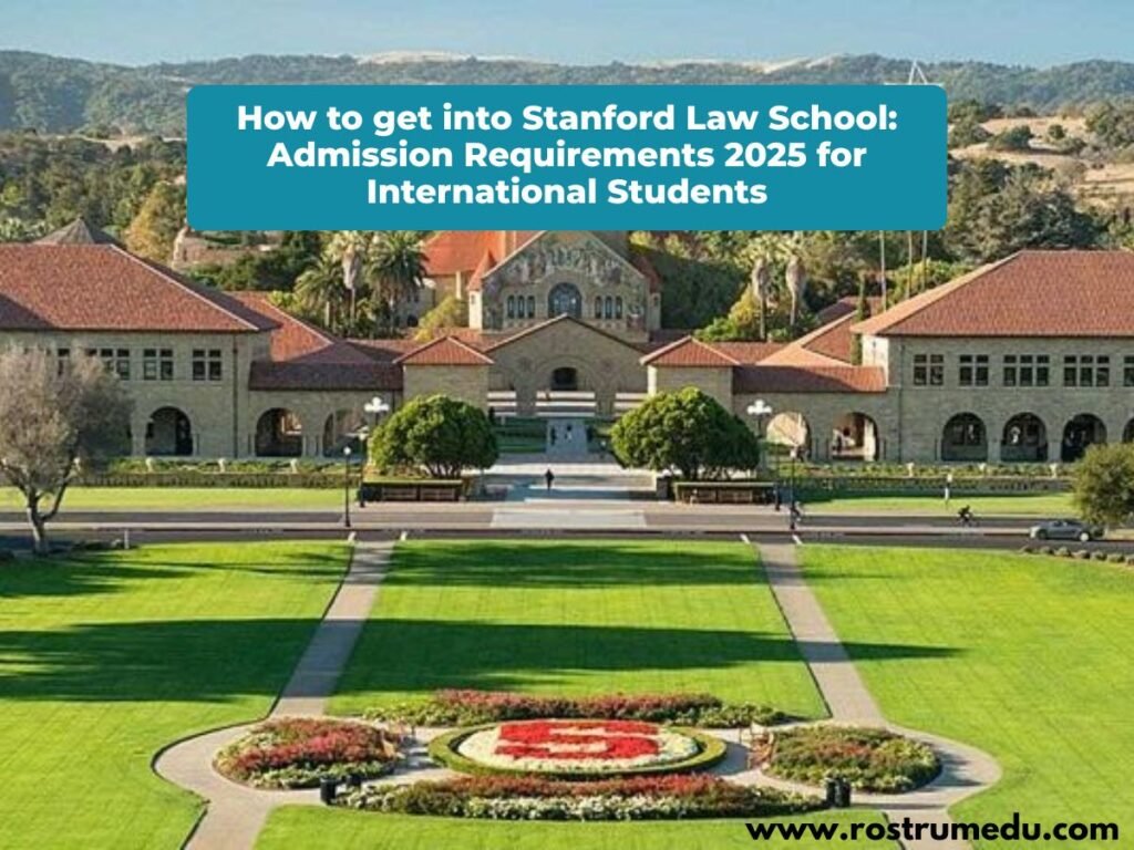 How to get into Stanford Law School: Admission Requirements 2025 for International Students
