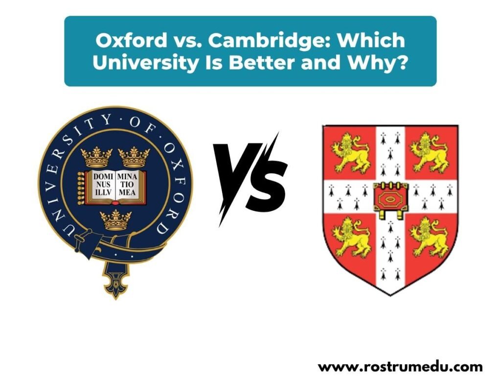 Oxford vs. Cambridge: Which University Is Better and Why?