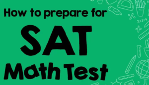 HOW TO PREPARE FOR THE SAT MATH SECTION